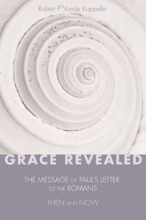 Grace Revealed de Robert P. Vande Kappelle