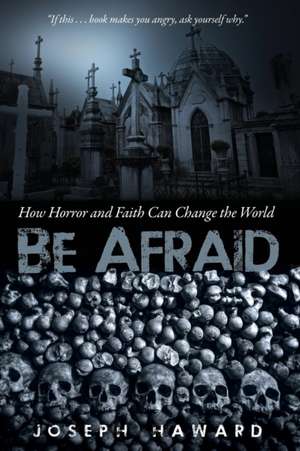 Be Afraid de Joseph Haward