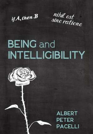 Being and Intelligibility de Albert Peter Pacelli