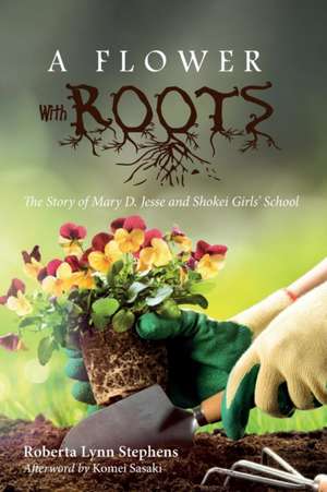 A Flower with Roots de Roberta Lynn Stephens