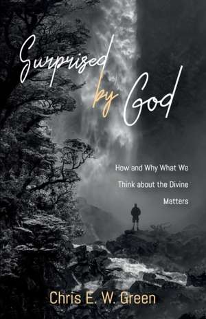 Surprised by God de Chris E. W. Green