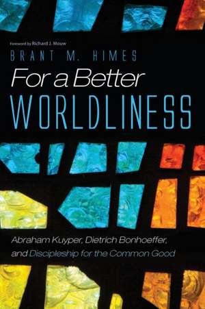 For a Better Worldliness de Brant M. Himes