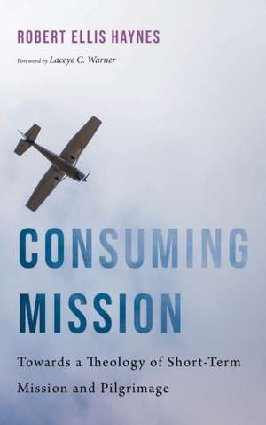 Consuming Mission de Robert Ellis Haynes