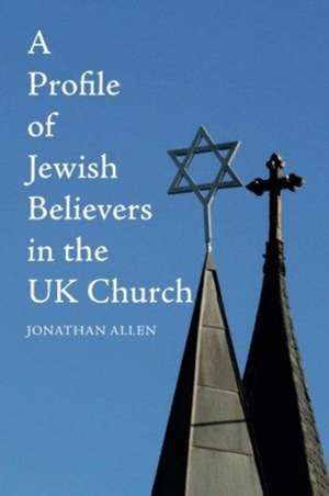 A Profile of Jewish Believers in the UK Church de Jonathan Allen