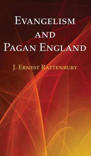 Evangelism and Pagan England de J Ernest Rattenbury