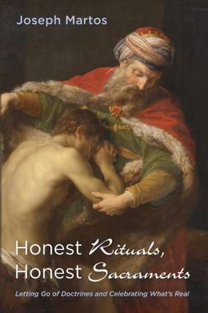 Honest Rituals, Honest Sacraments de Joseph Martos