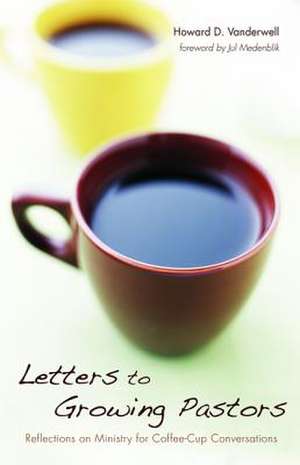 Letters to Growing Pastors de Vanderwell, Howard D.