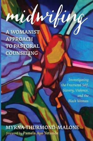 Midwifing-A Womanist Approach to Pastoral Counseling de Myrna Thurmond-Malone