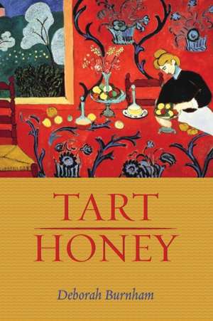 Tart Honey de Deborah Burnham