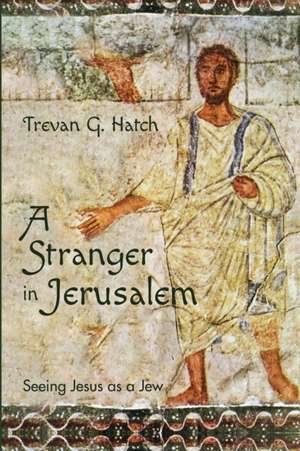 A Stranger in Jerusalem de Trevan G. Hatch