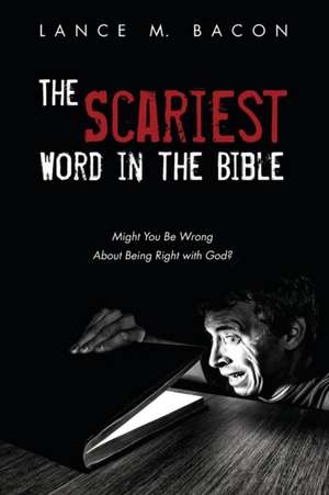 The Scariest Word in the Bible de Lance M. Bacon