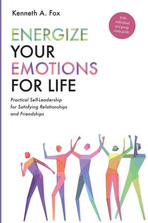 Energize Your Emotions for Life de Kenneth A. Fox