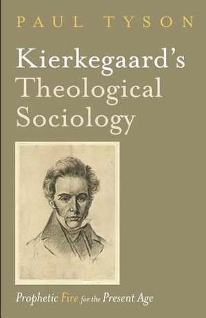 Kierkegaard's Theological Sociology de Paul Tyson