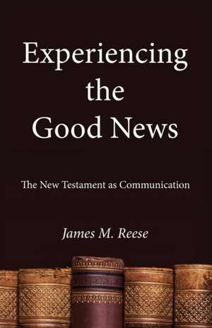 Experiencing the Good News de James M. O. S. F. S. Reese