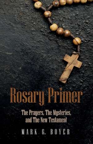 Rosary Primer de Mark G. Boyer