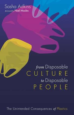 From Disposable Culture to Disposable People de Sasha Adkins