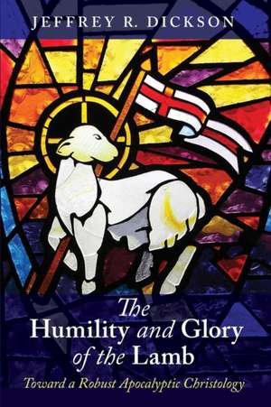 The Humility and Glory of the Lamb de Jeffrey R. Dickson