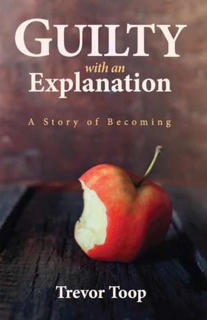 Guilty with an Explanation de Trevor Toop