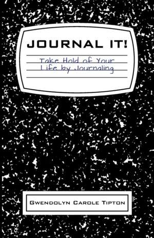 Journal It! de Gwendolyn Carole Tipton