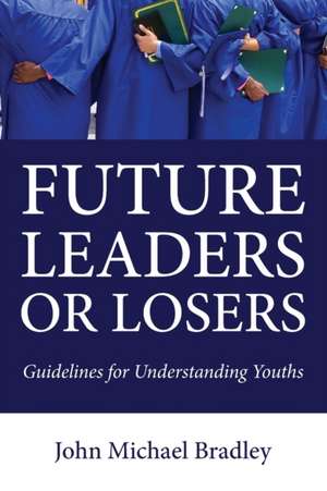 Future Leaders or Losers de John M. Bradley