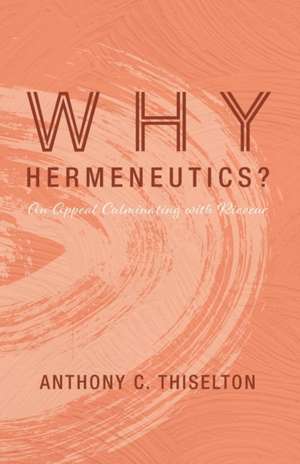 Why Hermeneutics? de Anthony C. Thiselton