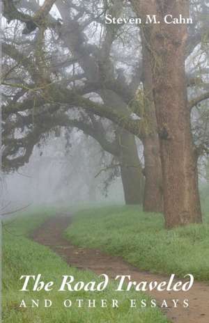 The Road Traveled and Other Essays de Steven M. Cahn