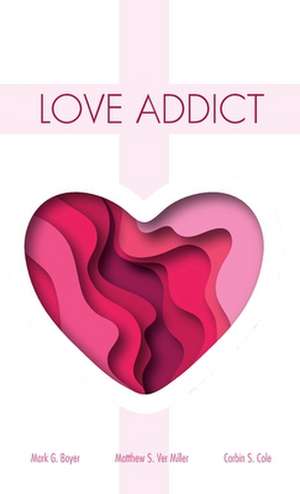 Love Addict de Mark G. Boyer