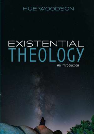 Existential Theology de Hue Woodson