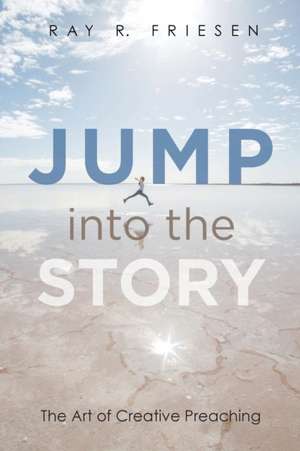 Jump into the Story de Ray R. Friesen