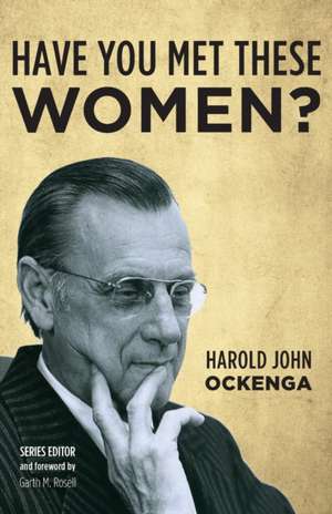 Have You Met These Women? de Harold John Ockenga