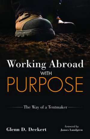 Working Abroad with Purpose de Glenn D. Deckert