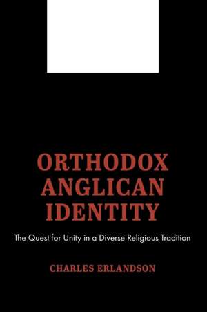 Orthodox Anglican Identity de Charles Erlandson