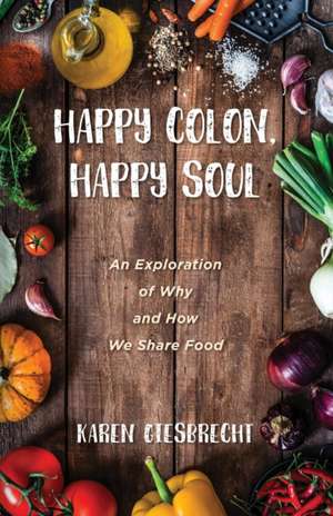 Happy Colon, Happy Soul de Karen Giesbrecht