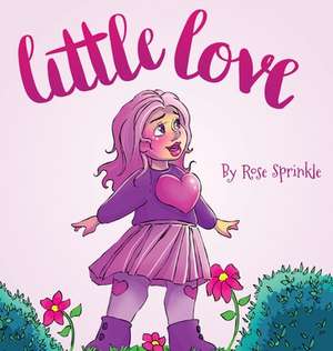 Sprinkle, R: Little Love de Rose Sprinkle