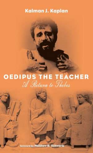 Oedipus The Teacher de Kalman J. Kaplan