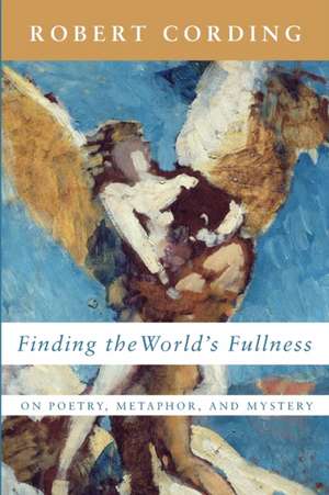 Finding the World's Fullness de Robert Cording