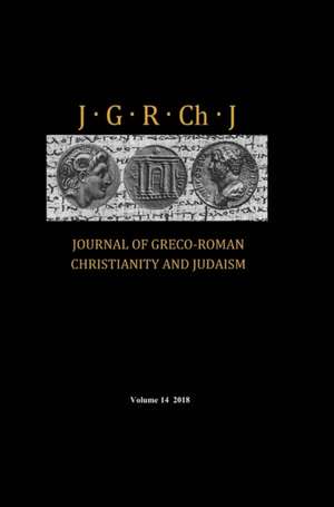 Journal of Greco-Roman Christianity and Judaism, Volume 14 de Matthew Brook O'Donnell