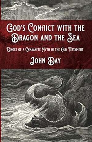 God's Conflict with the Dragon and the Sea de John Day