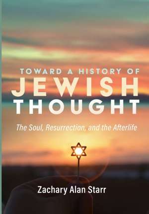 Toward a History of Jewish Thought de Zachary Alan Starr