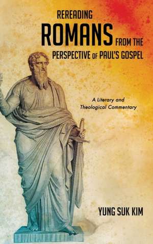 Rereading Romans from the Perspective of Paul's Gospel de Yung Suk Kim