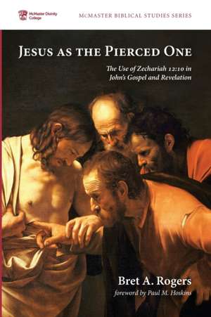 Jesus as the Pierced One de Bret A. Rogers