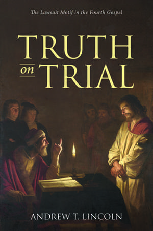 Truth on Trial de Andrew T. Lincoln