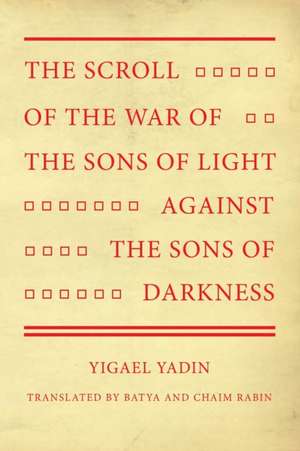 The Scroll of the War of the Sons of Light Against the Sons of Darkness de Yigael Yadin