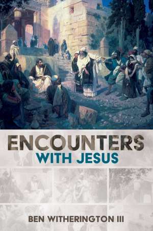 Encounters with Jesus de Ben Iii Witherington