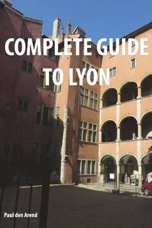 Complete Guide of Lyon de Paul Den Arend