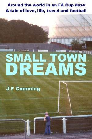 Small Town Dreams de J. F. Cumming