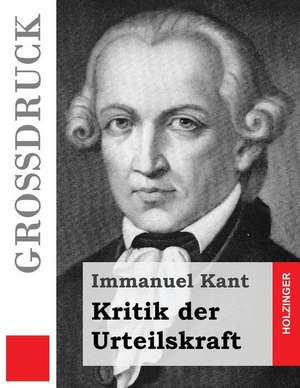 Kritik Der Urteilskraft (Grossdruck) de Immanuel Kant