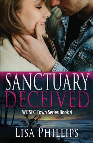 Sanctuary Deceived de Lisa Phillips