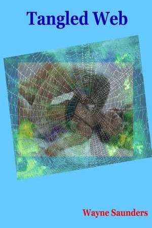 Tangled Web de Wayne Saunders