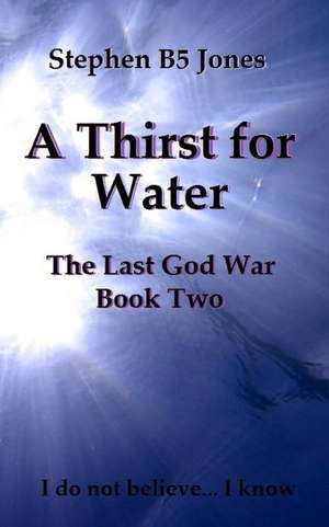 A Thirst for Water de Stephen B5 Jones